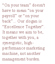 "Excellence, Together" means nimble, potent synergy.